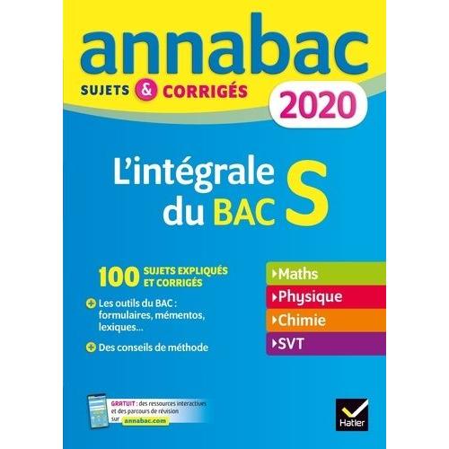 L'intégrale Du Bac S - Sujets Et Corrigés