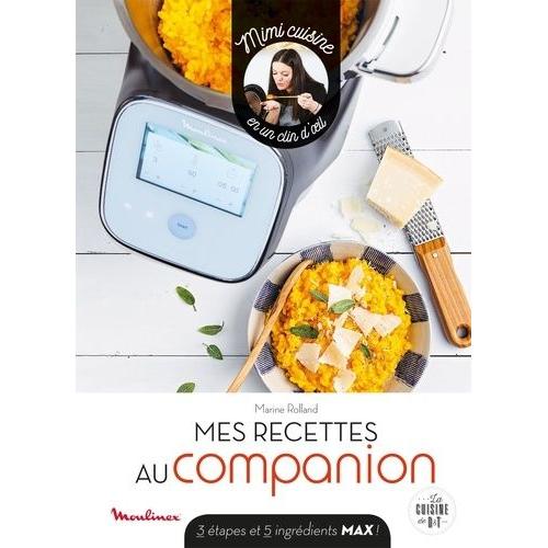 Mes Recettes Au Companion - 3 Étapes Et 5 Ingrédients Max !