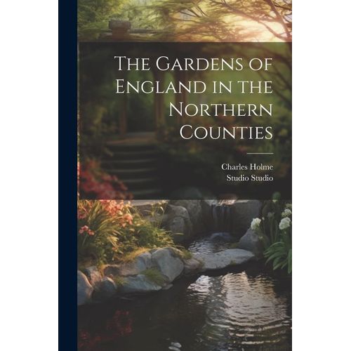 The Gardens Of England In The Northern Counties