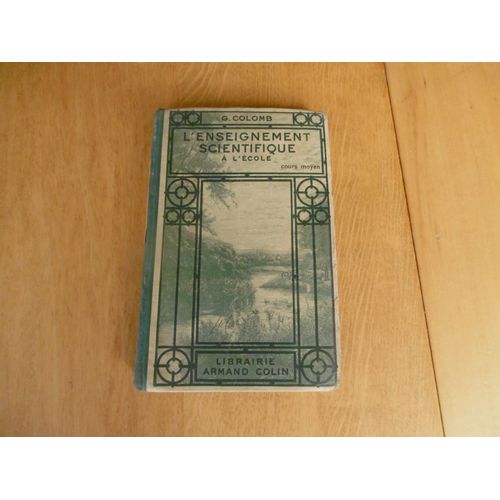 Livre D École Très Ancien 1923 - L Enseignement Scientifique A L École - Cours Moyen - Avec 291 Illustrations , Figures Ou Portraits - Librairie Armand Colin -