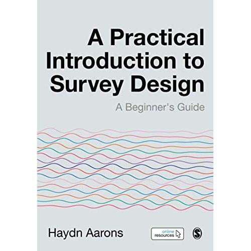 A Practical Introduction To Survey Design