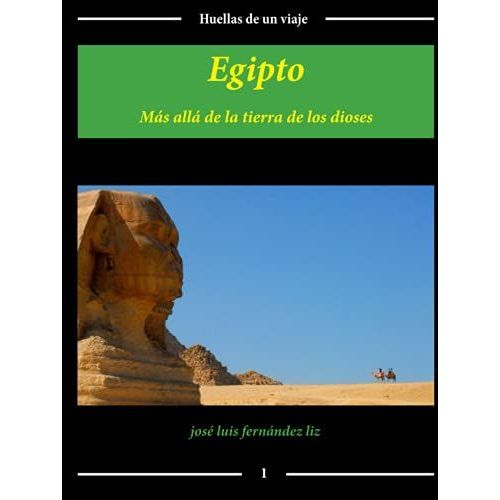 Egipto. Más Allá De La Tierra De Los Dioses (Huellas De Un Viaje)