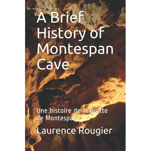 A Brief History Of Montespan Cave: Une Histoire De La Grotte De Montespan