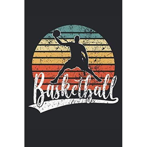 Retro Basketball: Taccuino A Righe Quaderno Di Scrittura Diario Todo Libro Dei Compiti Libro Di Storia (15,24 X 22,86 Cm; Ca. A5) 120 Pagine. Per ... Dunk Slamdunk Squadra Di Basket Retro.