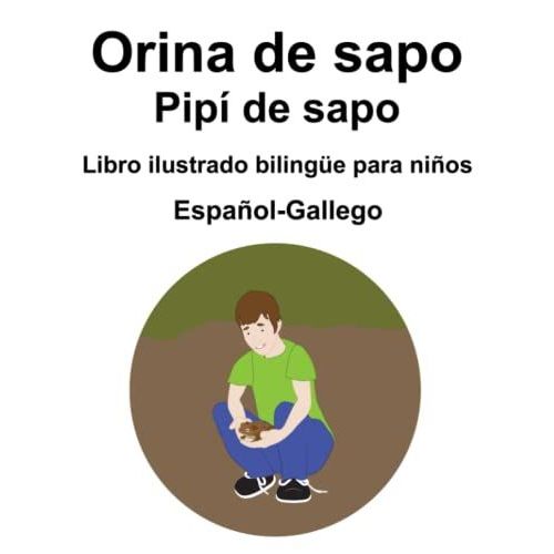 Español-Gallego Orina De Sapo / Pipí De Sapo Libro Ilustrado Bilingüe Para Niños