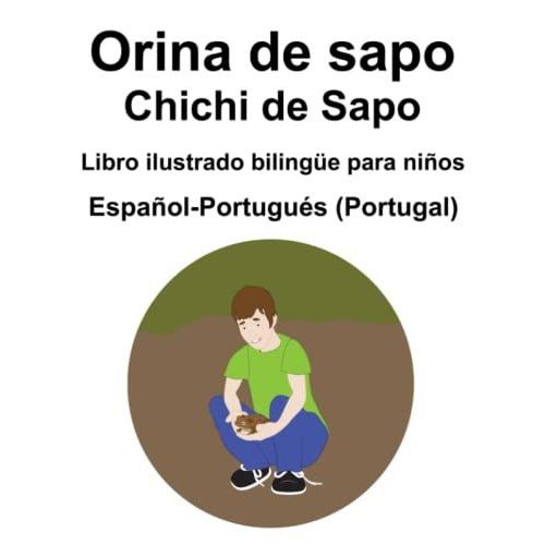Español-Portugués (Portugal) Orina De Sapo / Chichi De Sapo Libro Ilustrado Bilingüe Para Niños