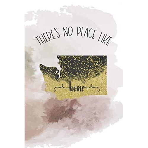 There's No Place Like Home: Washington: Creative Writing Daily Notebook, Coffee Shop, Travel Log, College Ruled Journal For Evergreen State Lovers