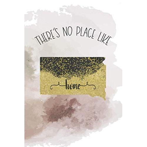 There's No Place Like Home: South Dakota: Creative Writing Daily Notebook, Coffee Shop, Travel Log, College Ruled Journal For Mount Rushmore State Lovers