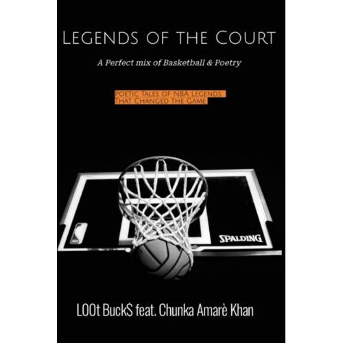 Legends Of The Court: Poetic Tales Of Nba Legends That Changed The Game: A Perfect Mix Of Basketball & Poetry