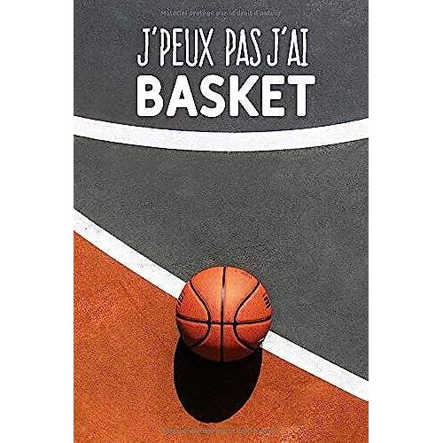 J'peux Pas J'ai Basket: Carnet De Notes Pour Sportif Et Passionnées De Basket Moderne Et Original | Phrase Drôle | 120 Pages Au Format A5