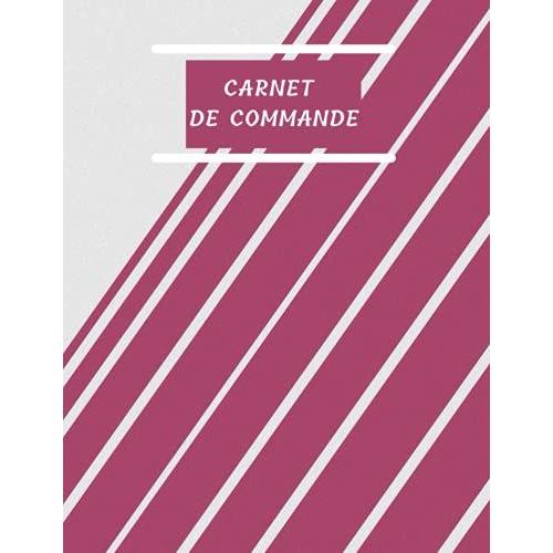 Carnet De Commande: Carnet De De Ventes Pour Entreprises, Livre De Commande Auto Entrepreneur, Organisateur Des Commandes Client