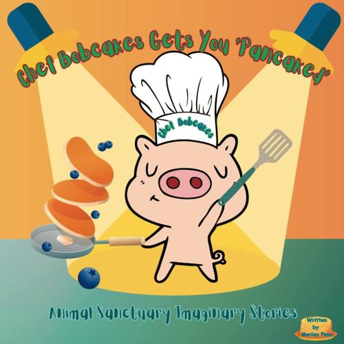 Chef Bobcakes Gets You "Pancaked": Animal Sanctuary Imaginary Stories