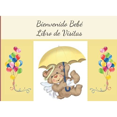 Bienvenido Bebé Libro De Visitas: Diario De Firmas Del Bebé Para Que Los Visitantes Firmen, Escriban Sus Pensamientos Y Deseos Para El Pequeño Con Una Sección Especial Para El Registro De Regalos