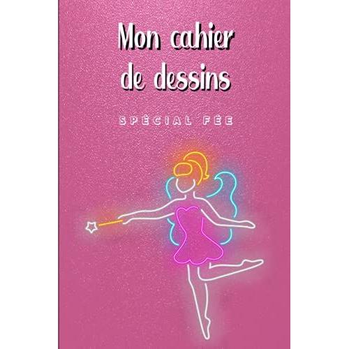 Mon Cahier De Dessins - Spécial Fée: Livre D'activité À Compléter | Cadeau À Offrir Fille Garçon | Art | Noël Anniversaire Enfant | Vacances Souvenir Passion | Format Moyen 100 Pages