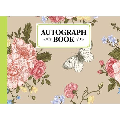 Autograph Book: Flower Cover | Memory Book, Signature Celebrity Memorabilia Album Gift, Size 8.25" X 6" By Erhard Baier