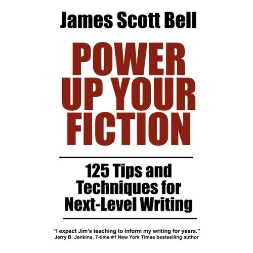 Power Up Your Fiction: 125 Tips And Techniques For Next-Level Writing (Bell On Writing)