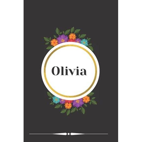 Olivia: Olivia Journal Notebook - Personalized Name Lined Journal Diary Notebook For Women And Gils 120 Pages,6" X 9" (15 X 23 Cm), Durable Soft ... - Friend - Make That Smile On Her Face.