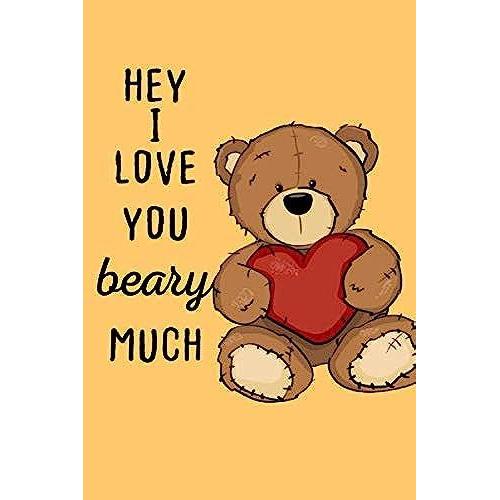 I Love You Beary Much: Funny College Wide Ruled Lined Notebook (6 X 9 Inches, 130 Pages) | Gag Gift For Valentine's Day Or Anniversary Present For Women Men Wife And Husband