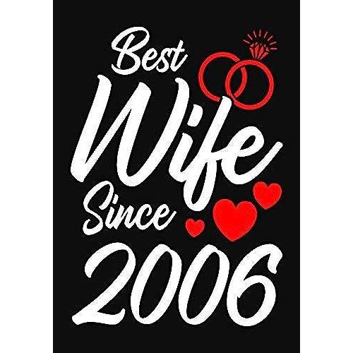 Best Wife Since 2006: Journal-Notebook Romantic Gift For Wife From Husband Valentine Day Or Marriage Feast