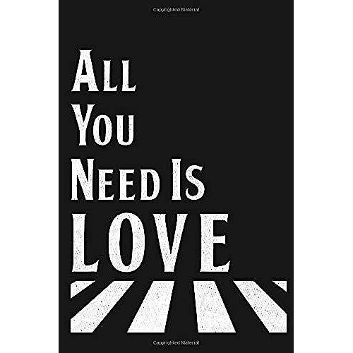 All You Need Is Love: Inspirational Journal Notebook, 6 X 9 Inches,120 Lined Writing Pages, Matte Finish, Valentines Day Gift