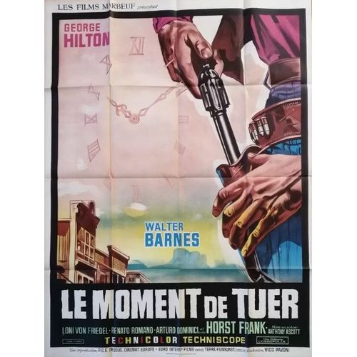 Le Moment De Tuer - Affiche Originale De Cinéma - Format 120x160 Cm - Un Film De Giuliano Carnimeo Avec George Hilton, Walter Barnes, Horst Frank, Loni Von Friedl, Rudolf Schündler / Western - 1968