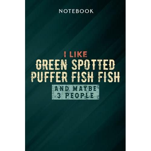 I Like Green Spotted Puffer Fish Fish And Maybe 3 People Pretty Notebook: Gifts For Women/Best Friend/Mom/Wife/Girlfriend/Boss/Coworker/Nurse/Encouragement Birthday, Menu