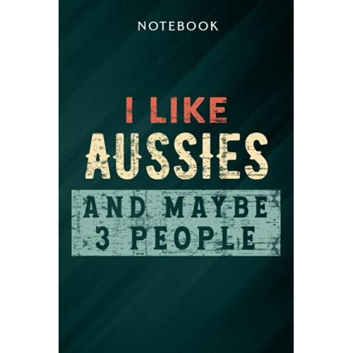 I Like Aussies And Maybe Like 3 People Funny Dog Lover Gift Graphic Notebook: Gifts For Women/Best Friend/Mom/Wife/Girlfriend/Boss/Coworker/Nurse/Encouragement Birthday, Menu