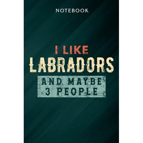 I Like Labradors And Maybe 3 People Black Lab Gift Labrador Meme Notebook: Gifts For Women/Best Friend/Mom/Wife/Girlfriend/Boss/Coworker/Nurse/Encouragement Birthday, Menu