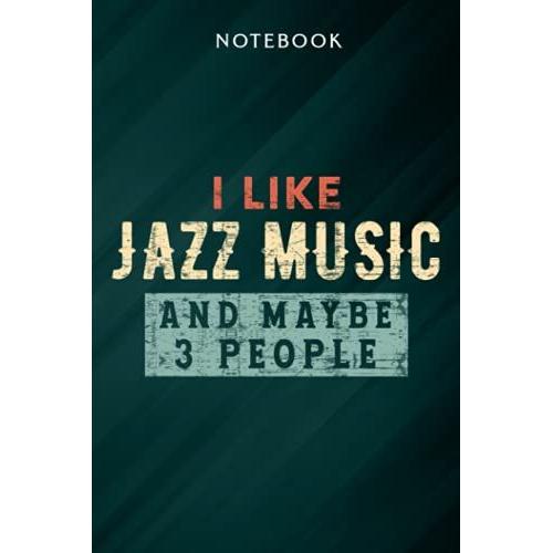 Jazz Funny Gift - I Like Jazz Music And Maybe Like 3 People Premium Art Notebook: Gifts For Women/Best Friend/Mom/Wife/Girlfriend/Boss/Coworker/Nurse/Encouragement Birthday, Menu