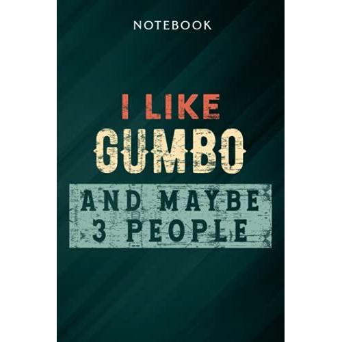 I Like Gumbo And Maybe 3 People - Art Notebook: Gifts For Women/Best Friend/Mom/Wife/Girlfriend/Boss/Coworker/Nurse/Encouragement Birthday, Menu