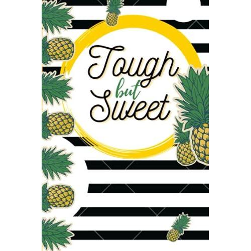 Tough But Sweet Notebook: Pineapple Themed 6x9 College-Ruled Journal