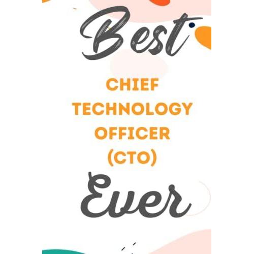 Best Chief Technology Officer (Cto) Ever: This Is An Awesome Christmas Gift For Your Chief Technology Officer (Cto). You Can Gift It For The Chief ... Officer (Cto)'s Day, Farewell Day, Etc
