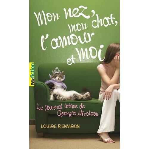 Le Journal Intime De Georgia Nicolson Tome 1 - Mon Nez, Mon Chat, L'amour Et - Moi