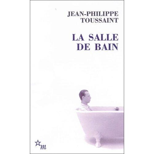 La Salle De Bain - Suivi De Le Jour Où J'ai Rencontré Jérôme Lindon