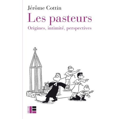Les Pasteurs - Origines - Intimité. Perspectives