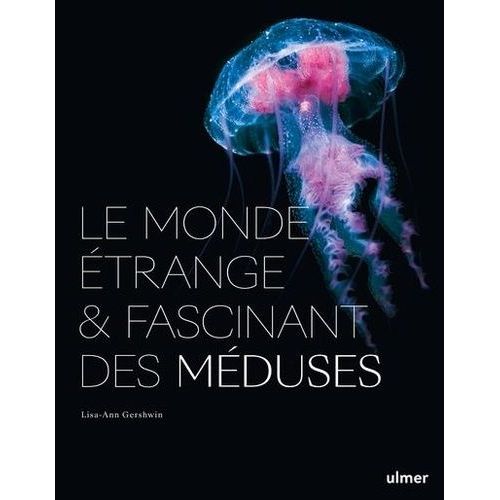 Le Monde Étrange Et Fascinant Des Méduses