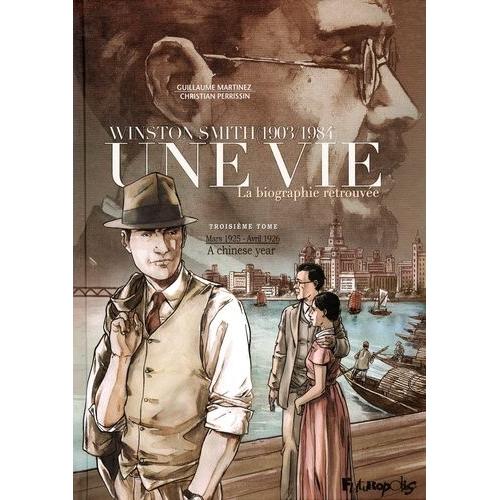 Une Vie - Winston Smith (1903-1984), La Biographie Retrouvée Tome 3 - Mars 1925-Avril 1926 - A Chinese Year