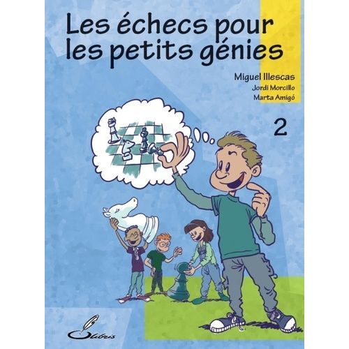 Les Échecs Pour Les Petits Génies - Tome 2