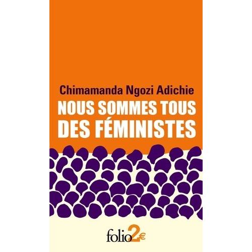 Nous Sommes Tous Des Féministes - Suivi De Le Danger De L?Histoire Unique