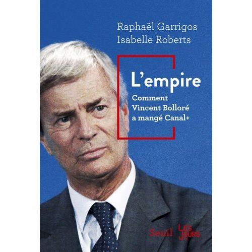 L'empire - Comment Vincent Bolloré A Mangé Canal+