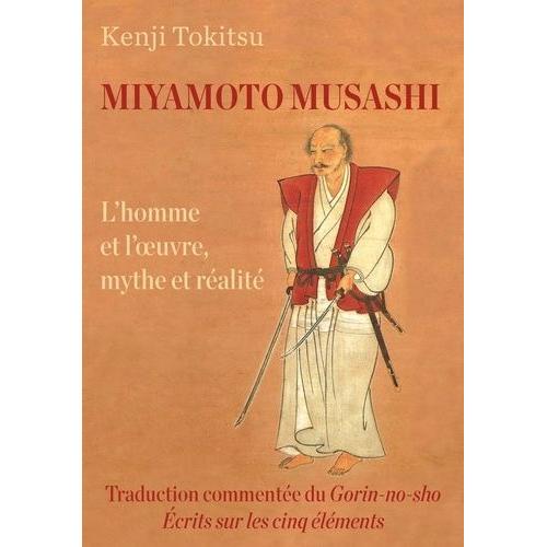 Miyamoto Musashi - L'homme Et L'oeuvre, Mythe Et Réalité