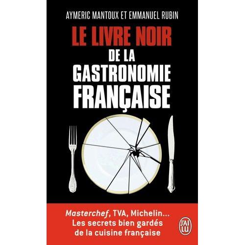 Le livre noir de la gastronomie française de Aymeric Mantoux