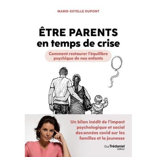 Etre Parents En Temps De Crise - Comment Restaurer L'équilibre Psychique De Nos Enfants