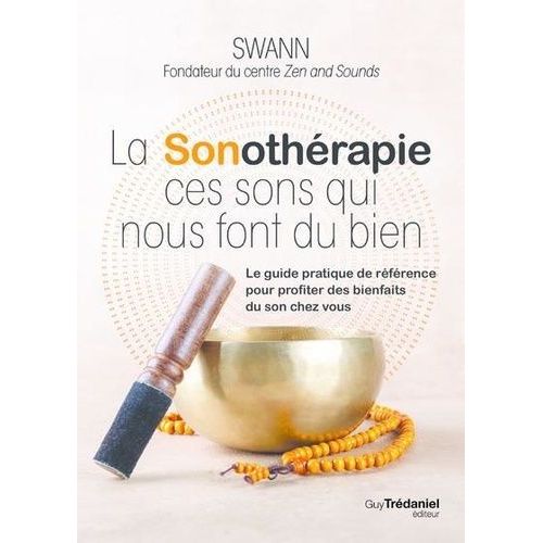 La Sonothérapie - Ces Sons Qui Nous Font Du Bien