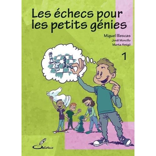 Les Échecs Pour Les Petits Génies - Tome 1