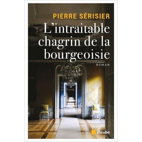 L'intraitable Chagrin De La Bourgeoisie