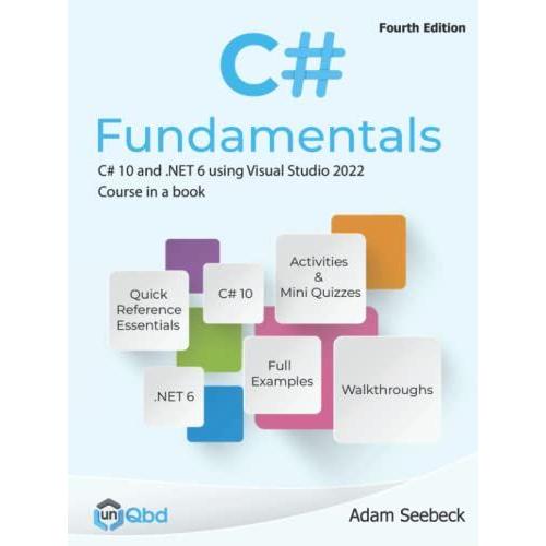 C# Fundamentals - C# 10 And .Net 6 Using Visual Studio 2022: Course In A Book