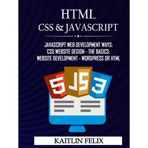 Html, Css & Javascript: Javascript Web Development Ways: Css Website Design - The Basics: Website Development - Wordpress Or Html