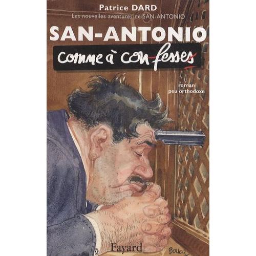 Les Nouvelles Aventures De San-Antonio - San-Antonio Comme À Confesse - Roman Peu Orthodoxe