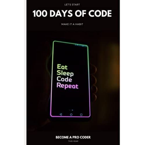 100 Days Of Code Journal: Programming Journal | Coders Journal | 100 Days Of Code Challenge | Learning Programming Languages | Html, Css, Javascript And More